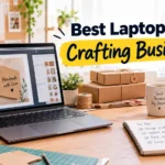 Best Laptop for Crafting Business (2026) — 5 Tested Picks
