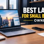 Best Laptop for Small Business Owner (2026) — 5 Lab-Tested Picks